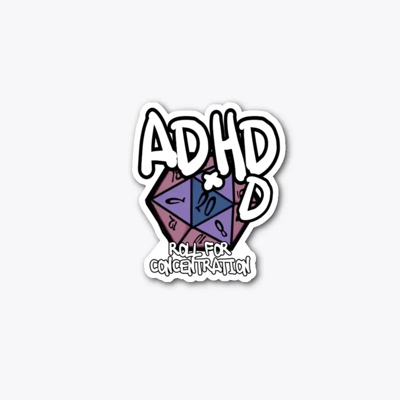 ADHD + D