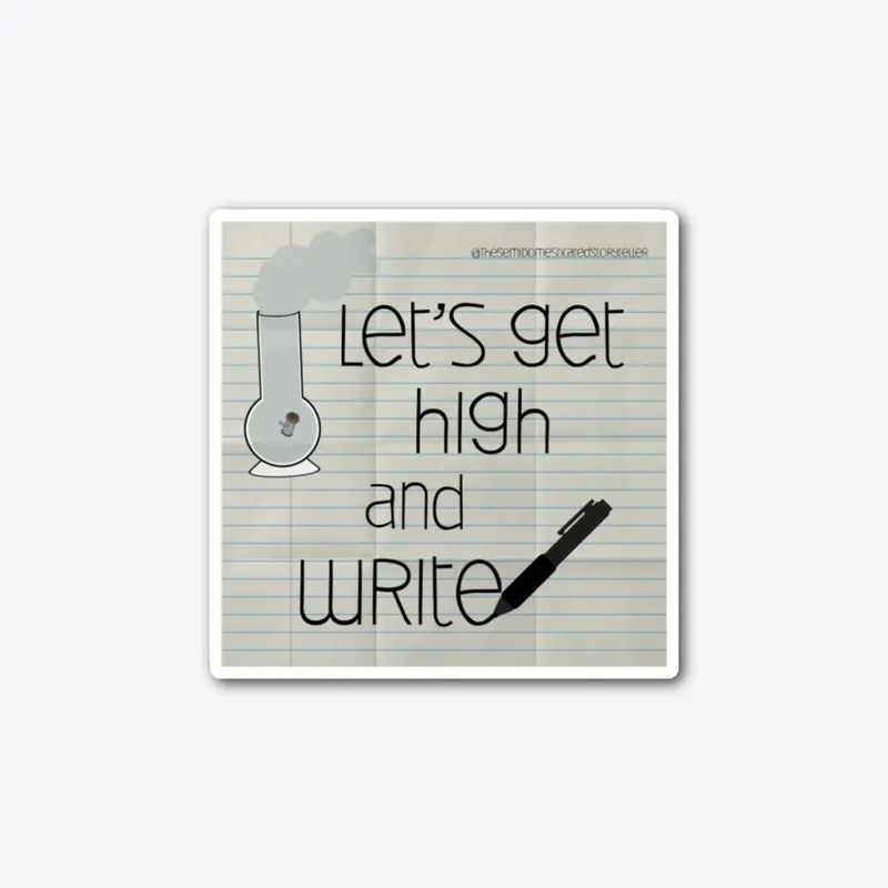 Let's Get H!gh and Write